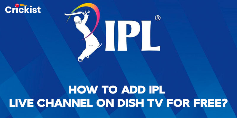 How to Add IPL Live Channel on Dish TV for free?