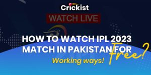 How to Watch IPL 2023 Match in Pakistan for