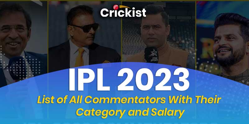 IPL 2023 List of All Commentators With Their Category and Salary