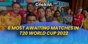 6 Most Awaiting Matches in T20 World Cup 2022