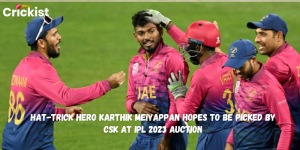 Hat-trick Hero Karthik Meiyappan Hopes to be Picked by CSK at IPL 2023 Auction