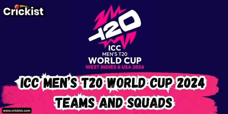 ICC Men’s T20 World Cup Teams, Players List and Squads