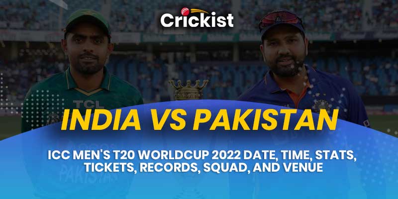 India vs Pakistan ICC Men's T20 WorldCup 2022 Date, Time, Stats, Tickets, Records, Squad, and Venue