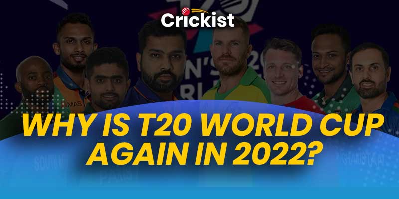 Why is T20 World Cup Again in 2022?