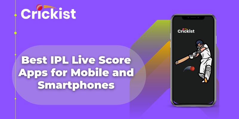 Best IPL Live Score Apps for Mobile and Smartphones