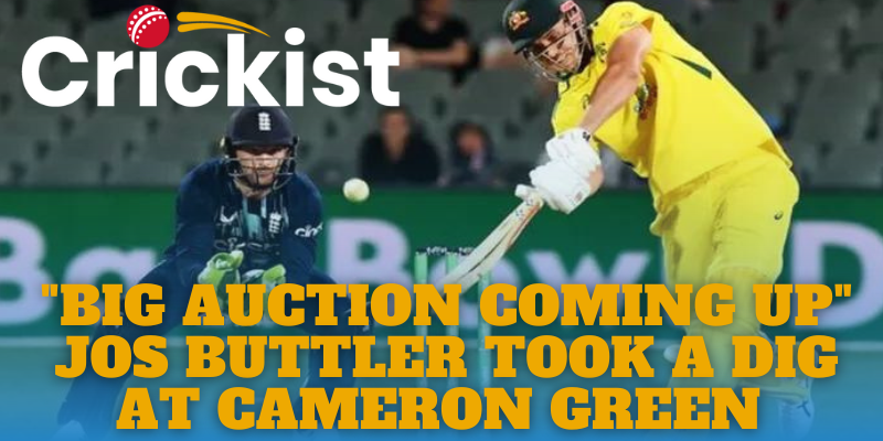 "Big Auction Coming up" Jos Buttler Took a Dig at Cameron Green Related IPL Mini-Auction
