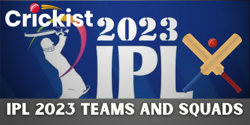 IPL 2023 Teams and Squads - Updated Team List