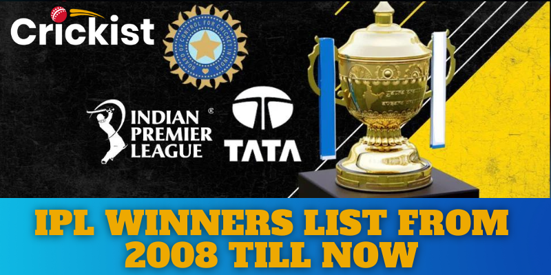 IPL Winners List - 2008 Until 2022 All Seasons With Captains