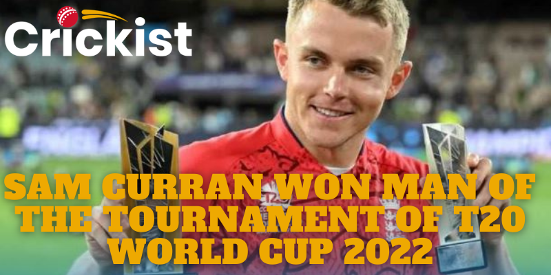 Sam Curran Won Man of the tournament of T20 World Cup 2022