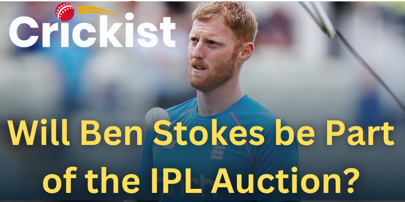 Will Ben Stokes be Part of the IPL Auction?