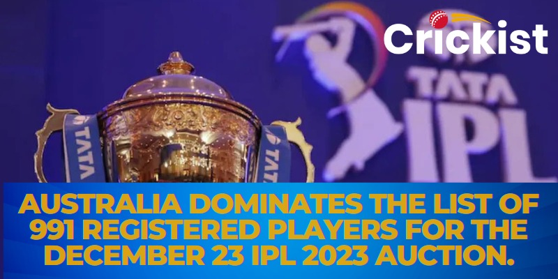 Australia Dominates The List of 991 Registered Players for the December 23 IPL 2023 Auction