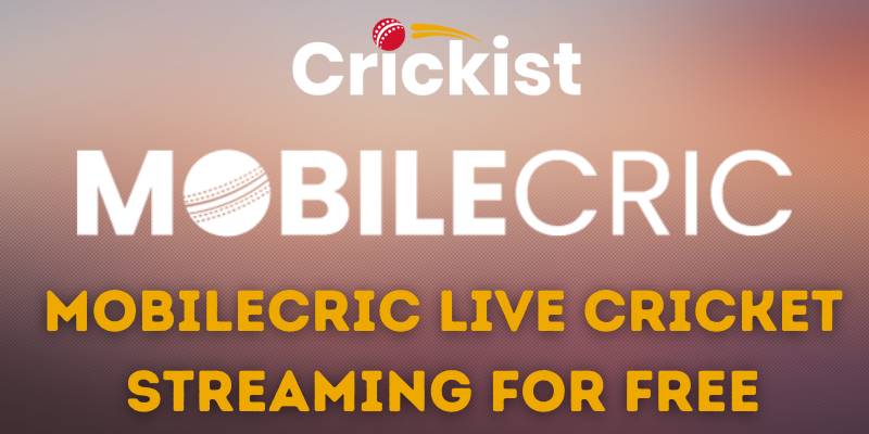 MobileCric Live Cricket Streaming for Free on PC and Mobile