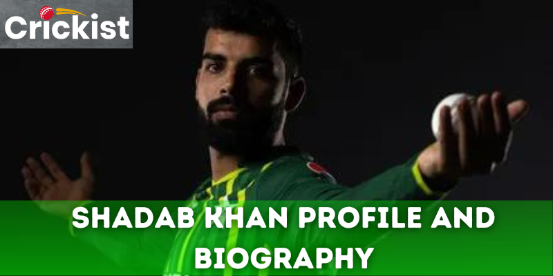 Shadab Khan Profile And Biography, Net Worth, Stats, Records