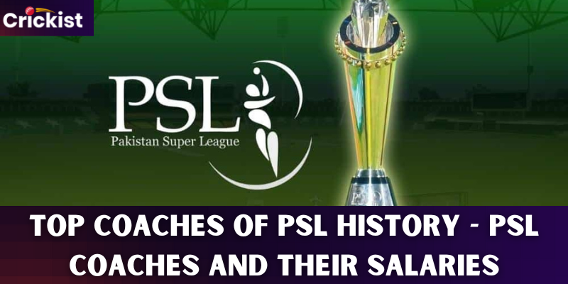 Top 6 Coaches of PSL History - PSL 2023 Coaches And Their Salaries