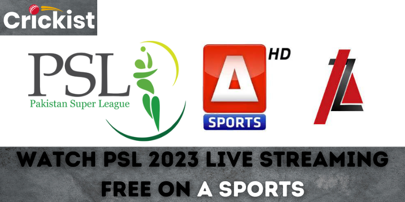 Watch PSL 2023 Live Streaming Free on A Sports