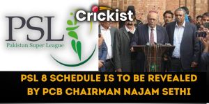 PSL 8 Schedule is to be Revealed by PCB Chairman Najam Sethi
