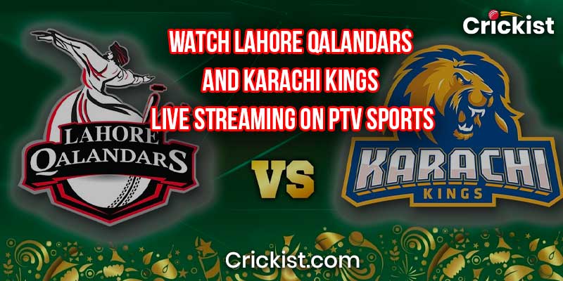 Watch Lahore Qalandars and Karachi Kings Live Streaming on PTV Sports