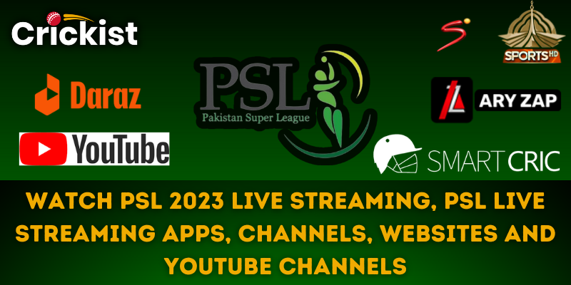 Watch PSL 2023 Live Streaming, PSL Live Streaming Apps, PSL Live Streaming Channels, PSL Live Streaming Websites, and Youtube Channels