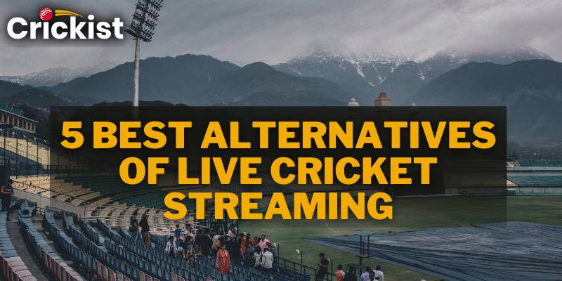 5 Best Alternatives of Live Cricket Streaming