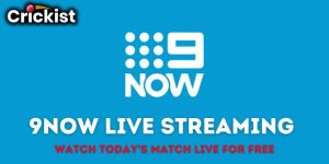 9Now Live Streaming: Watch Today’s Match Live for free