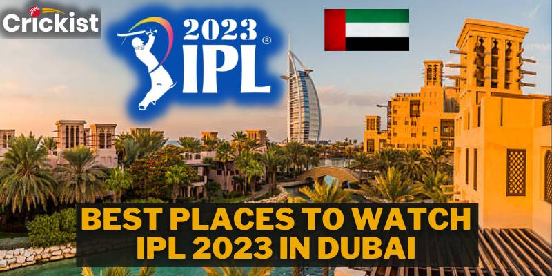 IPL 2023 Live | Best Places to Watch IPL 2023 in Dubai