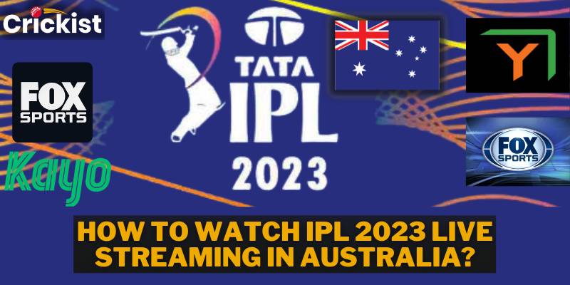 IPL 2023 Live | How To Watch IPL 2023 Live Streaming in Australia?