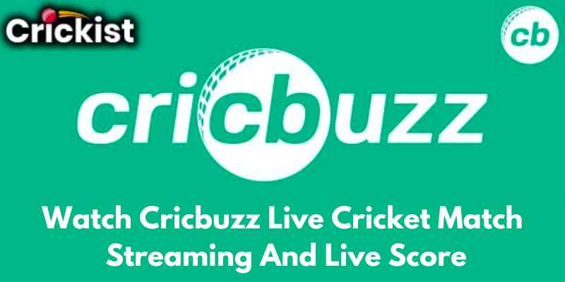 Watch Cricbuzz Live Cricket Match Streaming And Live Score