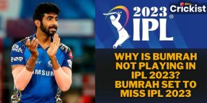 Why is Bumrah Not Playing in IPL 2023? Bumrah Set to Miss IPL 2023