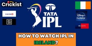 How To Watch IPL 2024 in Ireland?