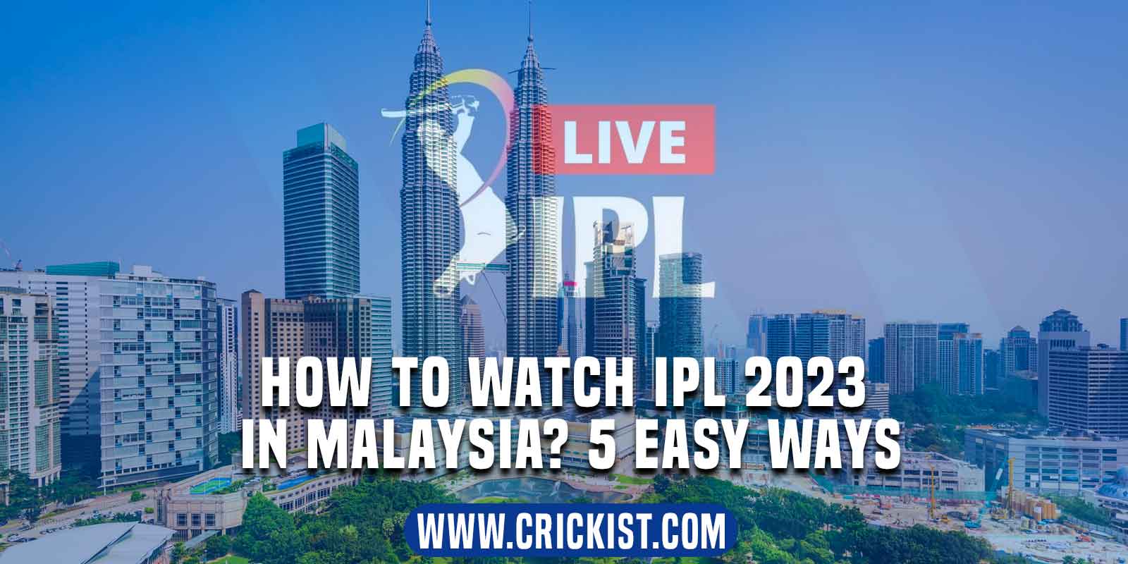 How To Watch IPL 2023 in Malaysia? 5 Easy Ways