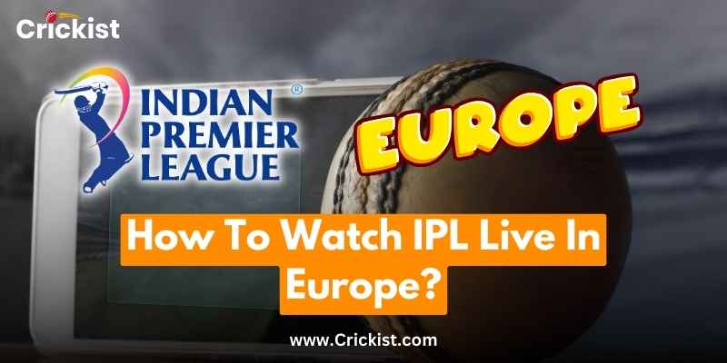 How To Watch IPL Live In Europe?
