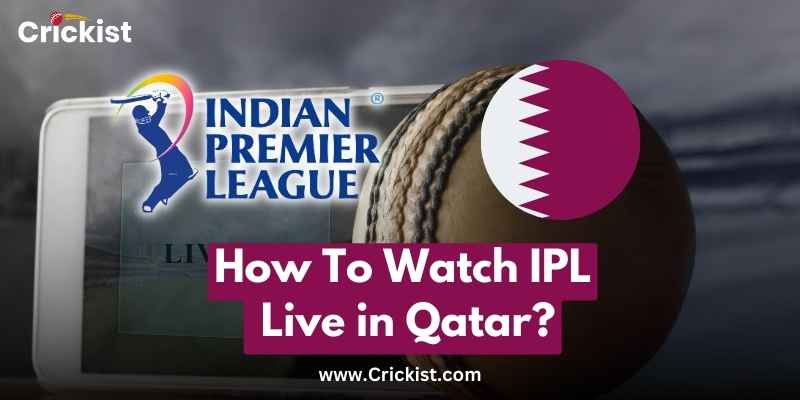 How To Watch IPL Live in Qatar?