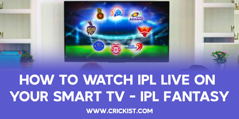 How To Watch IPL Live on Your Smart Tv - IPL Fantasy