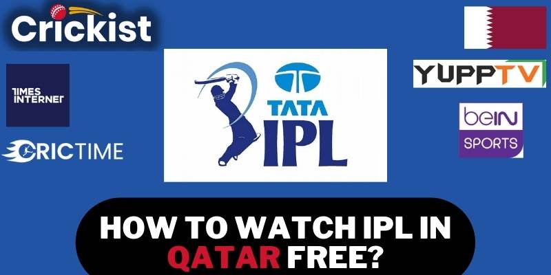IPL 2023 | How To Watch IPL in Qatar Free?