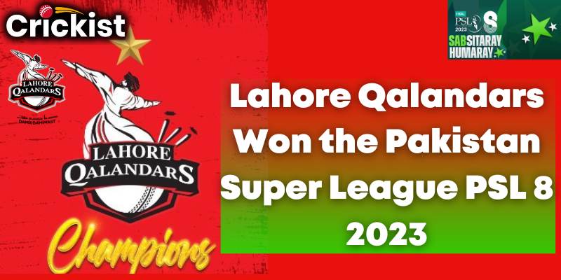 Lahore Qalandars Won the Pakistan Super League PSL 2023