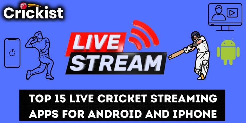 Top 15 Live Cricket Streaming Apps for Android and iPhone
