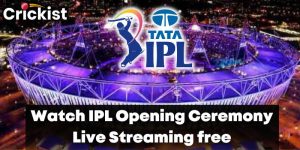 Watch IPL 2023 Opening Ceremony Live Streaming free