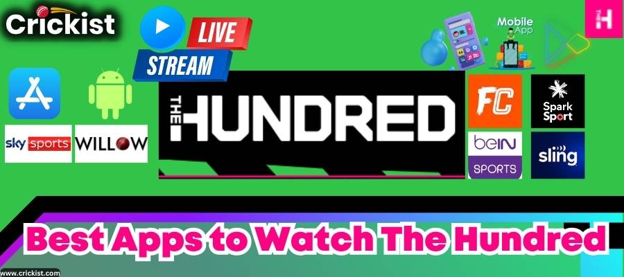 10 Best Apps to Watch The Hundred 2023 - The Hundred Today