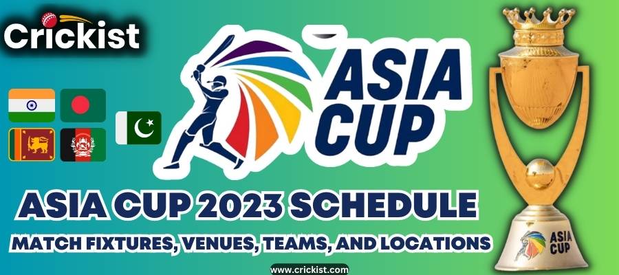 Asia Cup 2023 Schedule: Match Fixtures, Venues, Teams, And Locations