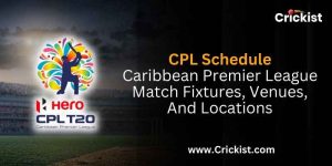 CPL Schedule Caribbean Premier League Match Fixtures, Venues, And Locations