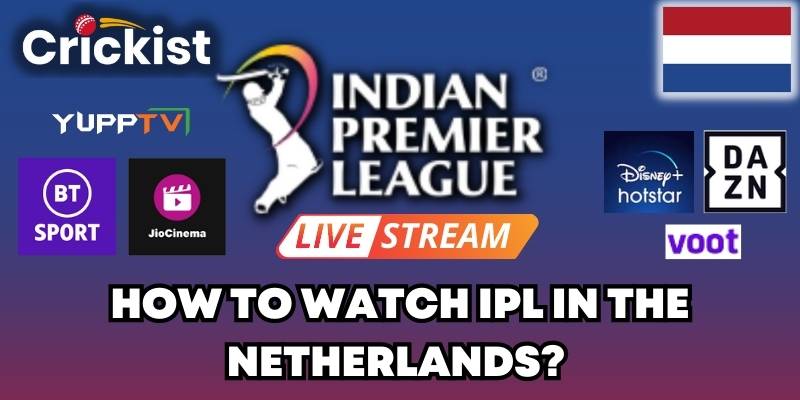 How to Watch IPL in the Netherlands?