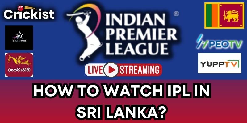 How To Watch IPL 2023 in Sri Lanka? Today's Match Live Online