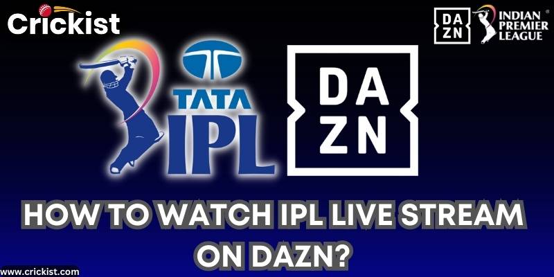 How to Watch IPL 2023 Live Stream on DAZN?