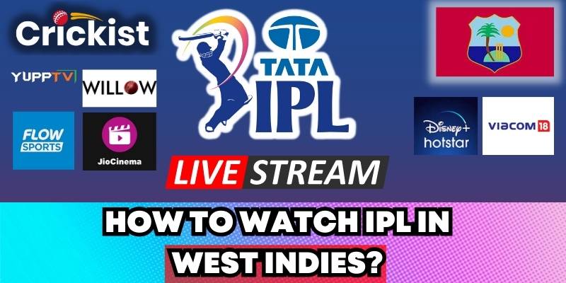How to Watch IPL 2023 in West Indies? IPL Streaming on TV