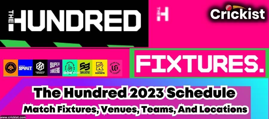 The Hundred 2023 Schedule Match Fixtures, Venues, Teams, And Locations