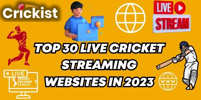 Top 30 Live Cricket Streaming Websites in 2023