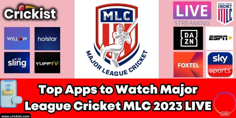 Best Apps to Watch Major League Cricket MLC 2023 LIVE