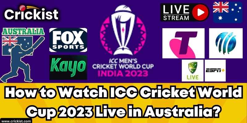 How to Watch ICC Cricket World Cup 2023 Live in Australia?