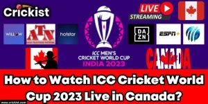 How to Watch ICC Cricket World Cup 2023 Live in Canada?