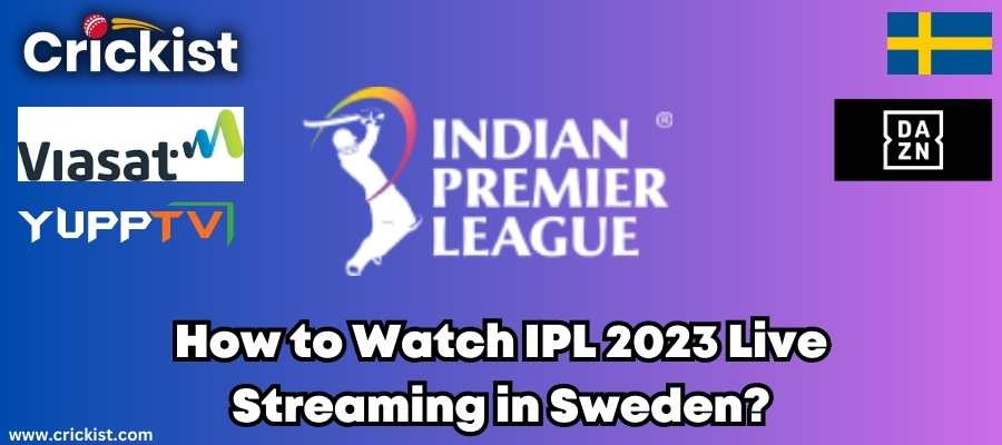 How to Watch IPL 2023 Live Streaming in Sweden?